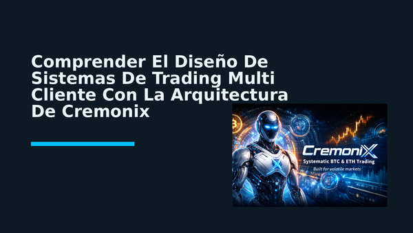 Comprender El Diseño De Sistemas De Trading Multi Cliente Con La Arquitectura De Cremonix